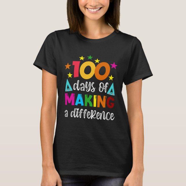 Camiseta 100 Days Of Making A Difference School Teacher 100 (Frente)