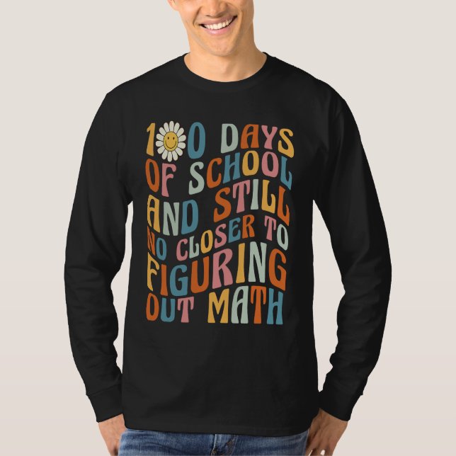 Camiseta 100 Days of School still no closer to figuring out (Frente)