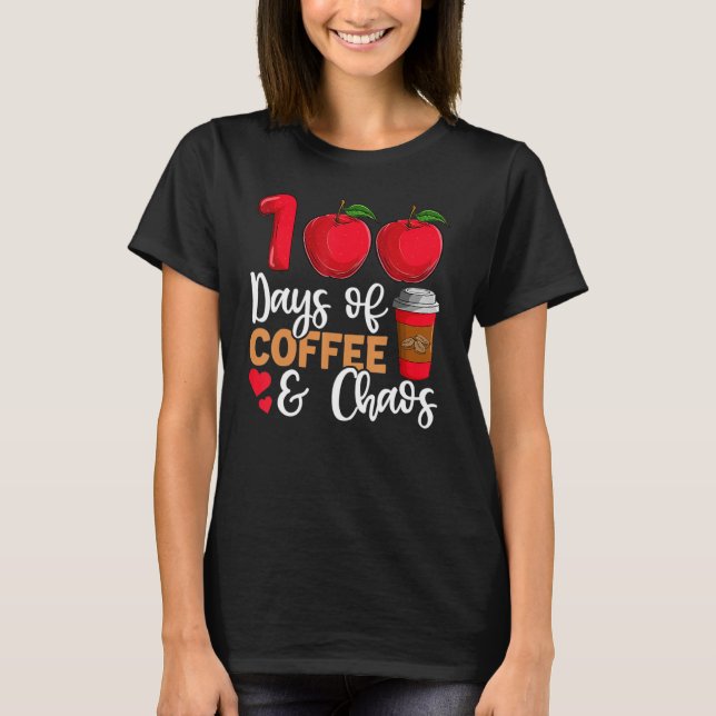 Camiseta 100 Dias De Café E Caos 100º Dia Da Escola T (Frente)