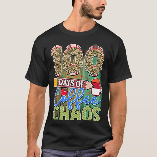 Camiseta 100 Dias De Café E Caos 100º Dia Da Escola Te (Frente)
