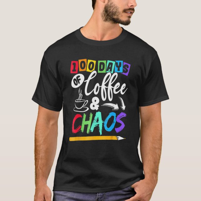 Camiseta 100 Dias De Café E Caos 100º Dia De Professores Da (Frente)