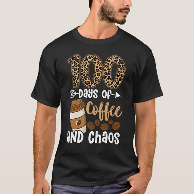 Camiseta 100 Dias De Café E Caos Feliz 100º Dia De Educação (Frente)
