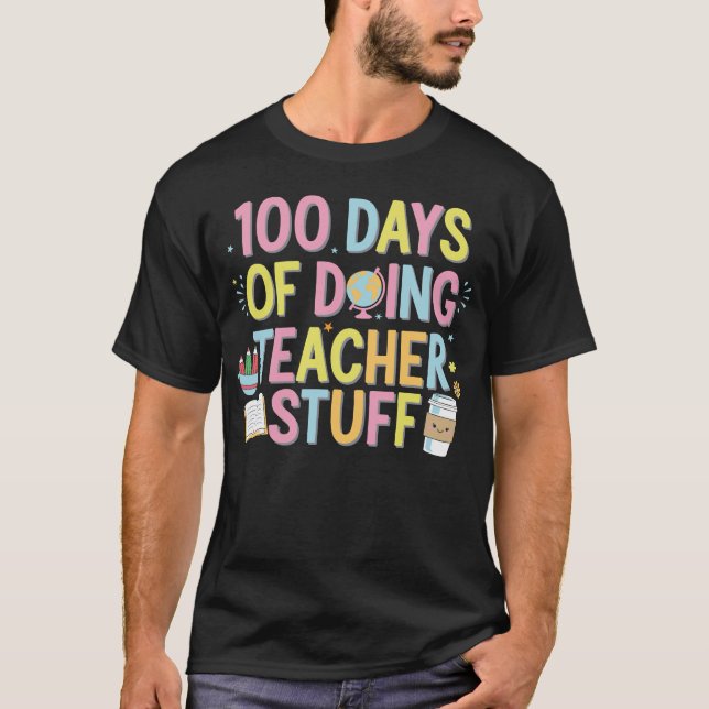 Camiseta 100 Dias De Fazer Coisas De Professores 100 Dias D (Frente)