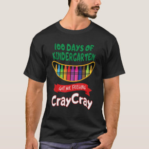 Camiseta 100 Dias De Jardim De Infância Me Fez Sentir Cray