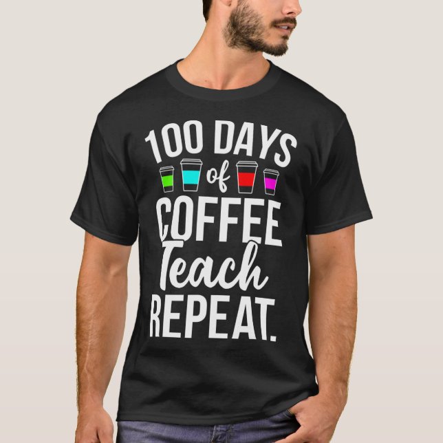 Camiseta 100 Dias De Professores De Café Da Escola 100 Dias (Frente)