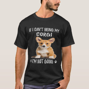 Camiseta 104 Se eu não puder trazer meu Corgi, eu não vou