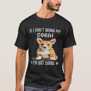 Camiseta 104 Se eu não puder trazer meu Corgi, eu não vou