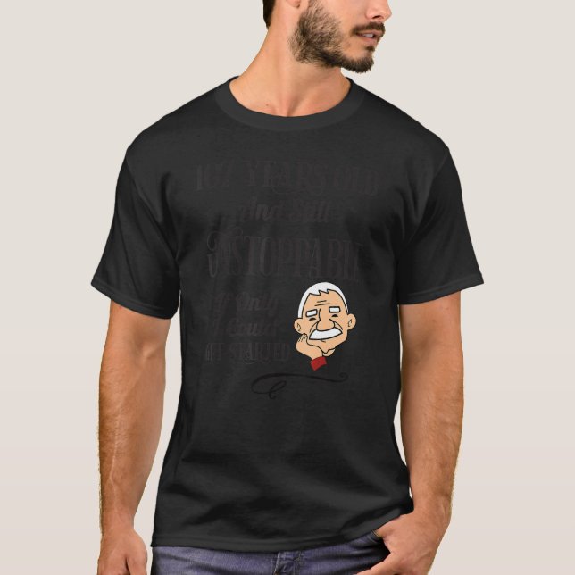Camiseta 107º Aniversário Dizendo Homens Imparáveis De 107  (Frente)