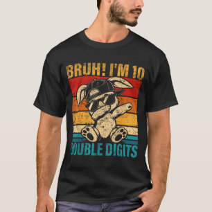 Camiseta 10 Anos de Idade Aniversário Bruh Duplo Dígitos 10