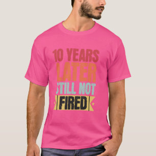 Camiseta 10 Anos De Trabalho Engraçados - 10 Anos De Trabal