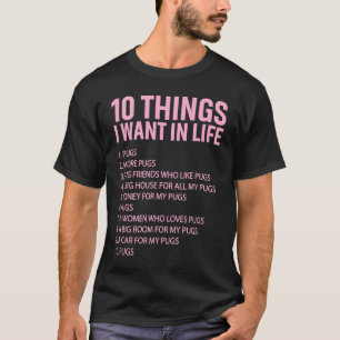 Camiseta 10 Coisas Que Eu Quero Na Vida Pugs Dono de Pug Pu