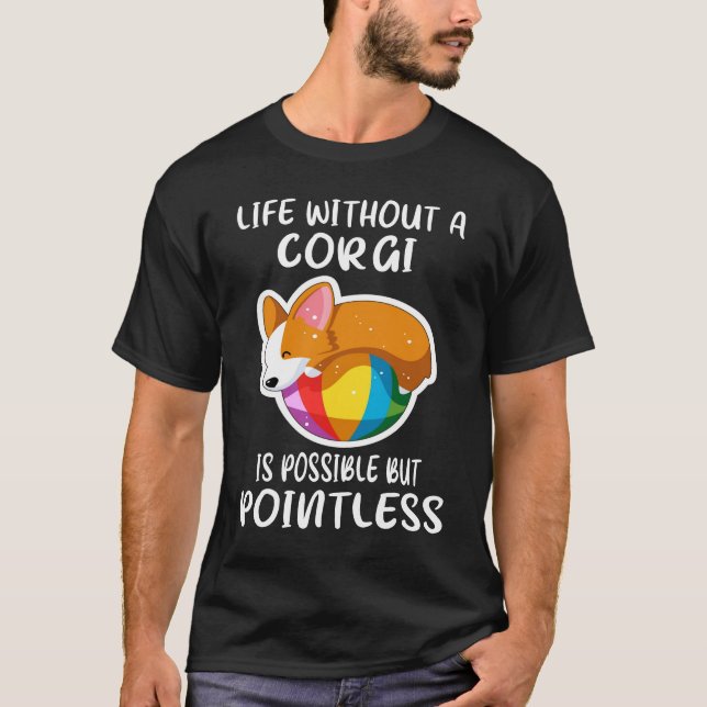 Camiseta 119 A Vida Sem Corgi É Possível, Mas Sem Poços (Frente)