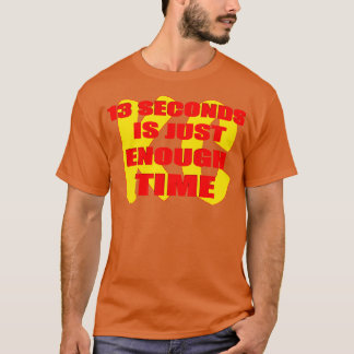 CAMISETA 13 SEGUNDOS É O TEMPO SUFICIENTE