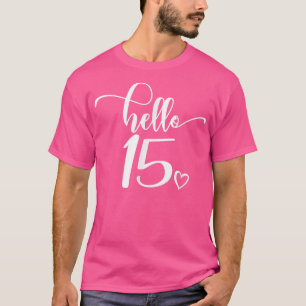 Camiseta 15 Aniversário, Meninas Mulheres, Alô 15, 15 Anos,