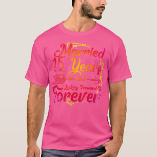 Camiseta 15 Casamento Aniversário 15 Anos De Casamento 3