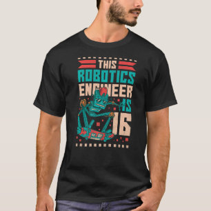 Camiseta 16º aniversário Robô Este Engenheiro Robótico É 16