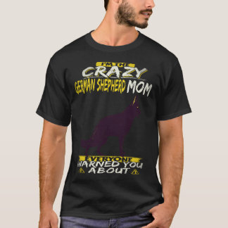 Camiseta 16 Eu Sou a Mãe Louca do Pastor Alemão com Quem To