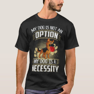 Camiseta 16 Meu Cachorro Não É Uma Opção Meu Cachorro É Uma