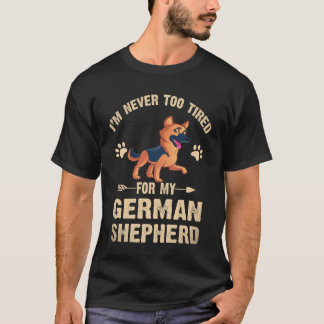 Camiseta 16 Nunca Estou Cansado Para o Meu Pastor Alemão