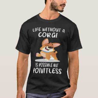 Camiseta 17 A Vida Sem Um Corgi É Possível Mas Inútil 