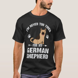 Camiseta 17 Nunca Estou Cansado Para o Meu Pastor Alemão