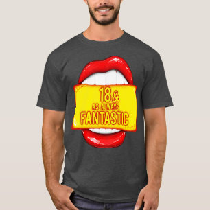 Camiseta 18º Aniversário 18 Como Sempre Fantásticos Lábios