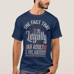 Camiseta 18º Aniversário Eu Sou Legalmente Um Adulto É H