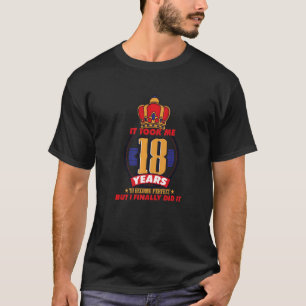Camiseta 18º Aniversário Levei 18 Anos Para Me Tornar Perfe