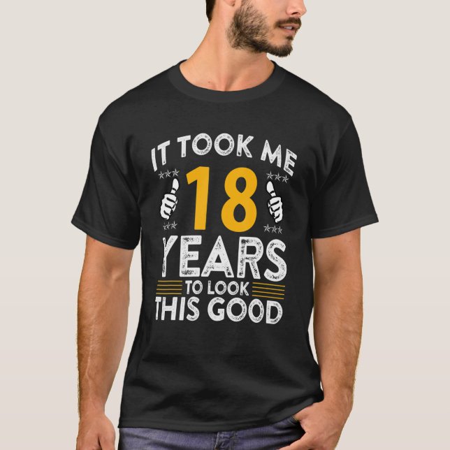 Camiseta 18º Aniversário Levou-Me 18 Anos Bom Engraçado 1 (Frente)
