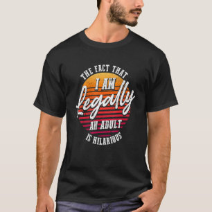 Camiseta 18.º Aniversário Eu sou legalmente um Adulto é Hil