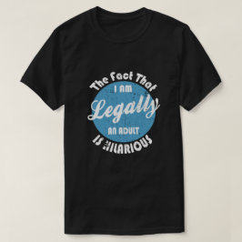 Camiseta 18.º Aniversário Eu sou legalmente um Adulto é Hil