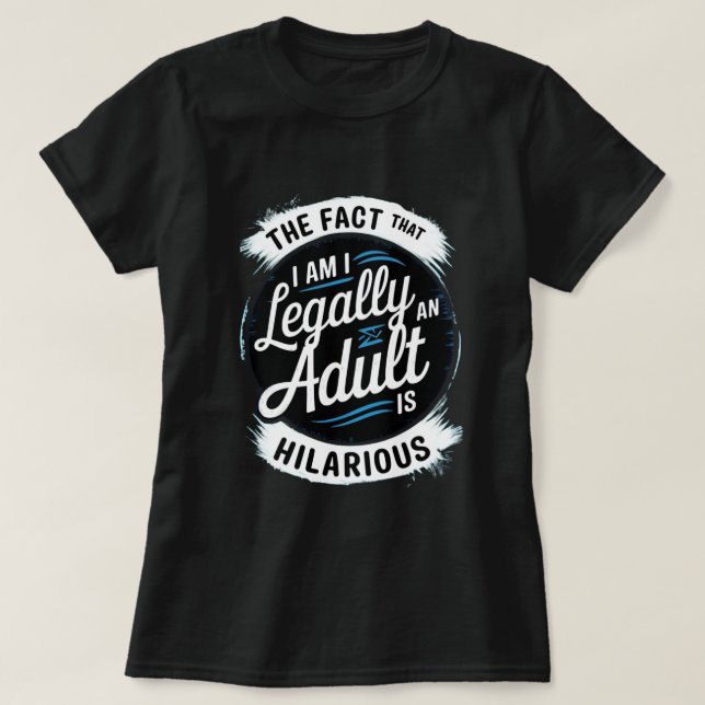 Camiseta 18.º Aniversário Eu sou legalmente um Adulto é Hil (Frente do Design)
