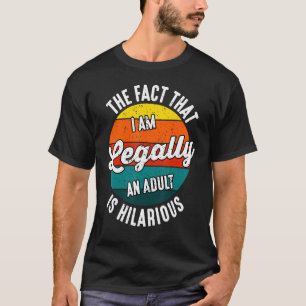 Camiseta 18.º Aniversário Eu sou legalmente um Adulto é Hil