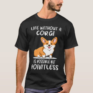 Camiseta 18 A Vida Sem Corgi É Possível, Mas Sem Poesia