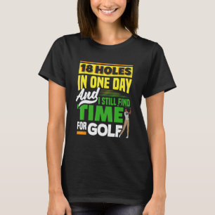 Camiseta 18 Buracos Em Um Dia E Eu Ainda Encontro O Tempo G