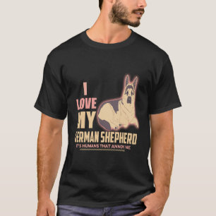 Camiseta 18 Eu amo meu pastor alemão São os humanos que ano