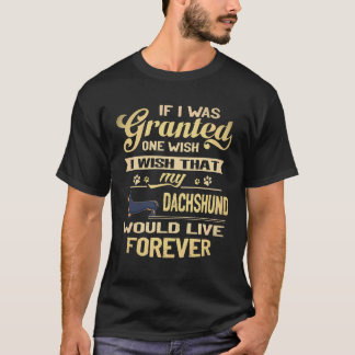 Camiseta 18 Eu Desejo Que Meu Dachshund Viva Para Sempre