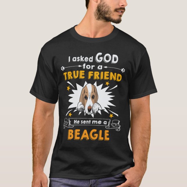 Camiseta 18 Perguntou a Deus - Amigo Verdadeiro - Um Beagle (Frente)