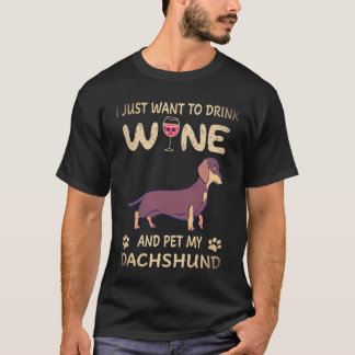 Camiseta 18 Só Quero Beber Vinho E Acariciar Meu Dachshund