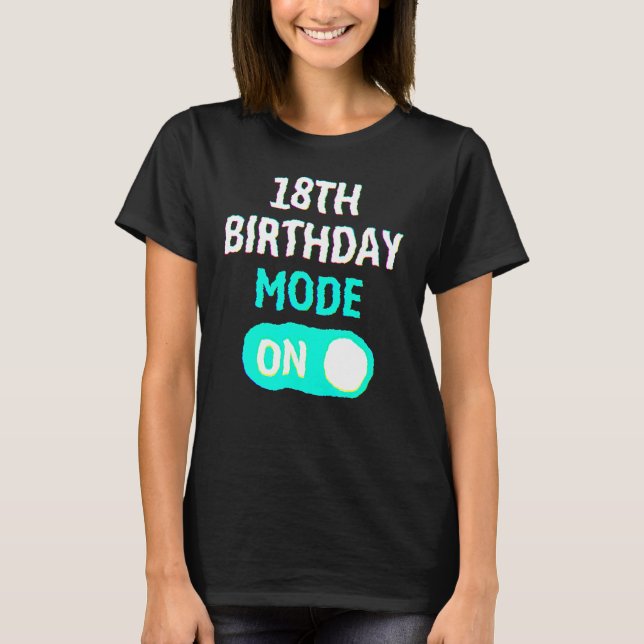 Camiseta 18th Birthday Mode On - Party Celebrate Fun Cool U (Frente)