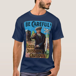 Camiseta 1910 Seja cuidadoso nas passagens ferroviárias