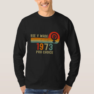 Camiseta 1973 Pro Choice Pro Roe V Aborto Mulheres Feminist