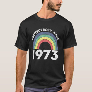 Camiseta 1973 Proteja o Roe V Faz a minha escolha