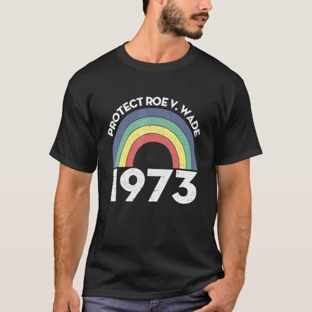 Camiseta 1973 Proteja o Roe V Faz a minha escolha (Frente)