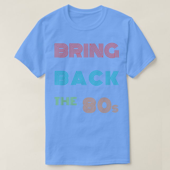 Camiseta 1980s Fans Retro 80s Music Lovers Quote Bring Back (Frente do Design)