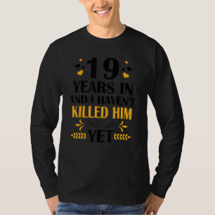 Camiseta 19 anos e eu não o matei ainda 19 casando com um