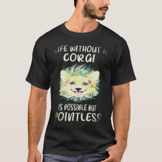 Camiseta 1 A Vida Sem Um Corgi É Possível Mas Inútil C