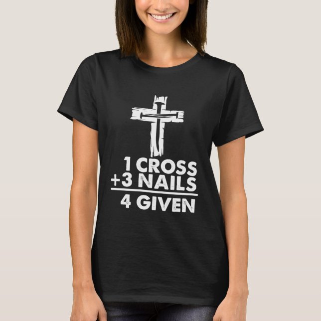 Camiseta 1 Cross + 3 Nails 4 Given  Christian Jesus Easter  (Frente)