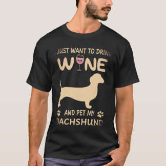 Camiseta 1 Eu Só Quero Beber Vinho E Acariciar Meu Dachshun