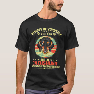 Camiseta 1 Sempre Seja Você Mesmo Você Pode Ser Um Dachshun